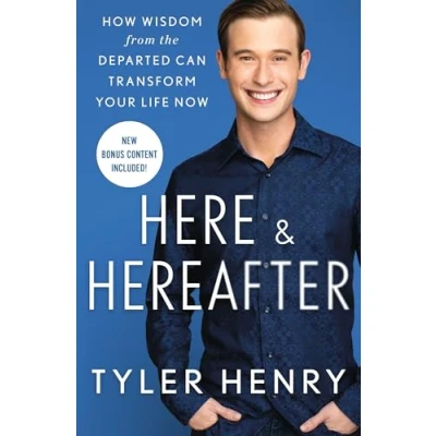 Abbildung von Here &amp; Hereafter: How Wisdom from the Departed Can Transform Your Life Now