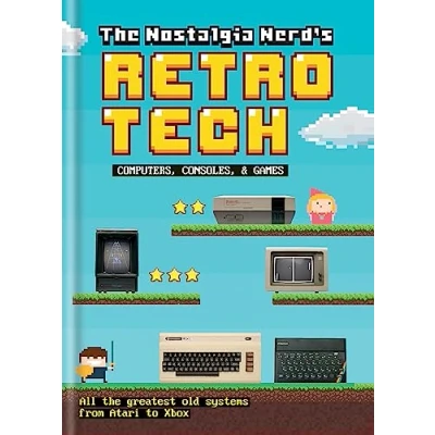 Abbildung von The Nostalgia Nerd&#039;s Retro Tech: Computer, Consoles &amp; Games (Tech Classics)
