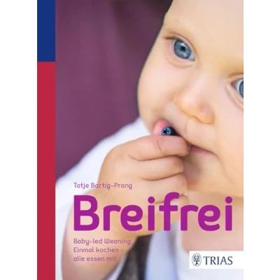 Abbildung von Breifrei: Baby led Weaning: Einmal kochen alle essen mit