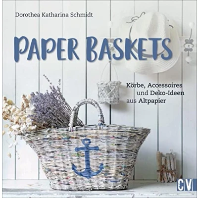 Abbildung von Paper Baskets. Körbe, Accessoires und Deko Ideen aus Altpapier. Korbflechten mit detaillierten Anleitungen für nachhaltige praktische Alltagsgegenstände wie Vasen, Obstschalen Tabletts