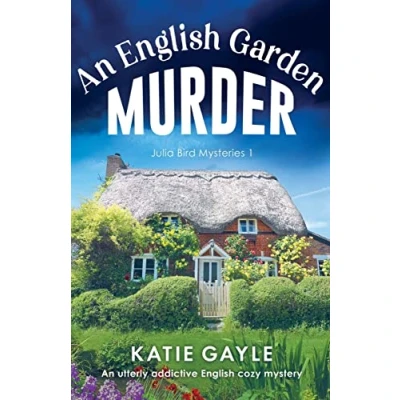 Abbildung von An English Garden Murder: A utterly addictive cozy mystery: mystery (Julia Bird Mysteries, Band 1)