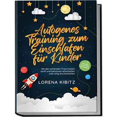 Abbildung von Autogenes Training zum einschlafen für Kinder: Mit den schönsten Traumreisen sanft und behutsam ruhig durchschlafen inkl. gratis Audio Dateien Download