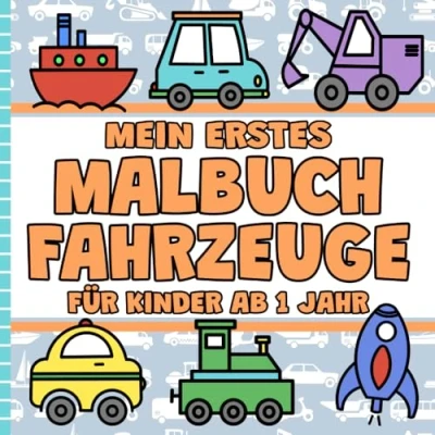 Abbildung von Mein Erstes Malbuch Fahrzeuge für Kinder Ab 1 Jahr: Kritzelbuch mit einfachen Motiven zum Ausmalen Ausmalbuch Bagger, Traktoren, Feuerwehr, Flugzeuge und vieles mehr!