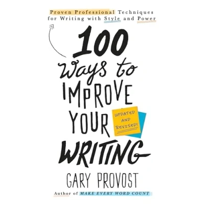 Abbildung von 100 Ways to Improve Your Writing (Updated): Proven Professional Techniques for with Style and Power