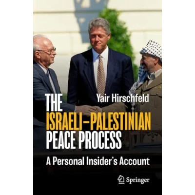 Abbildung von The IsraeliPalestinian Peace Process: A Personal Insider&#039;s Account
