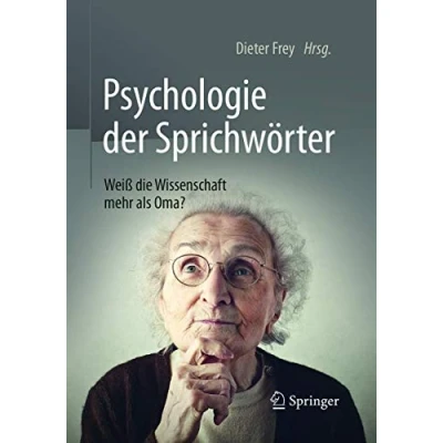 Abbildung von Psychologie der Sprichwörter: Weiß die Wissenschaft mehr als Oma?