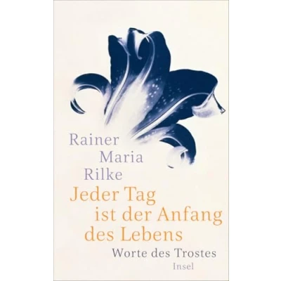 Abbildung von Jeder Tag ist der Anfang des Lebens: Worte Trostes (insel taschenbuch)