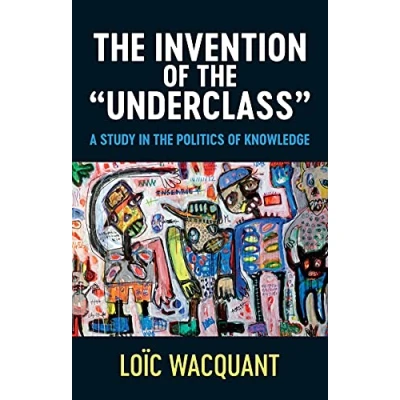Abbildung von the Invention of &#039;Underclass&#039;: A Study in Politics Knowledge