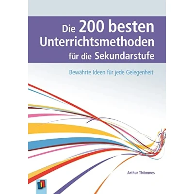 Abbildung von die 200 besten Unterrichtsmethoden für Sekundarstufe: Bewährte Ideen jede Gelegenheit