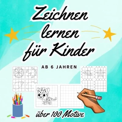 Abbildung von Zeichnen lernen für Kinder ab 6 Jahren: Malen Jahren. Über 105 Motive Mit Raster. einfachen Schritt Anleitung zum ... (Lernbücher Kinder, Band 4)