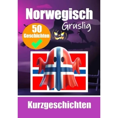 Abbildung von 50 Gruselige Kurzgeschichten auf Norwegisch Eine zweisprachige Reise Deutsch und Norwegisch: Geisterhafte Erzählungen ... (Bücher zum Norwegischlernen, Band 3)