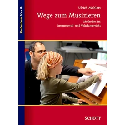 Abbildung von Wege zum Musizieren: Methoden im Instrumental und Vokalunterricht (Studienbuch Musik)