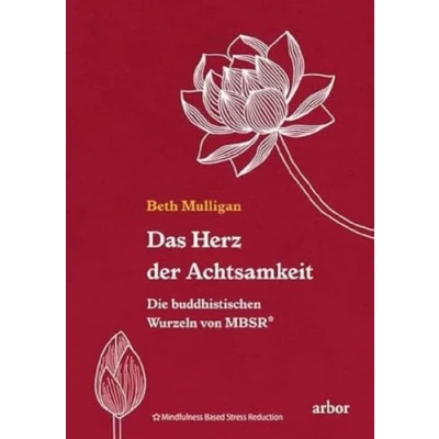 Abbildung von Das Herz der Achtsamkeit: Die buddhistischen Wurzeln von MBSR