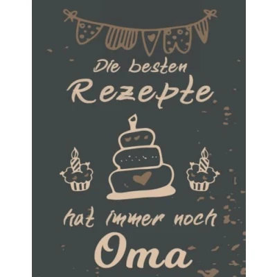 Abbildung von Die Besten Rezepte Hat Immer Noch Oma: Notizbuch Mein Rezeptbuch Kochbuch zum selberschreiben für Ihre Lieblingsrezepte von Opa DIN A4 130 Seiten