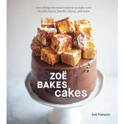 Abbildung von Zoë Bakes Cakes: Everything You Need to Know Make Your Favorite Layers, Bundts, Loaves, and More [A Baking Book]