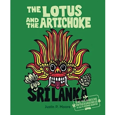 Abbildung von the Lotus and Artichoke Sri Lanka: A culinary adventure with over 70 Vegan recipes: Cookbook Recipes (Edition Kochen ohne Knochen)