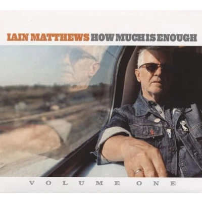 Abbildung von Matthews, Iain: How Much Is Enough