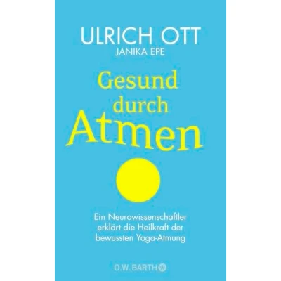 Abbildung von Gesund durch Atmen: Ein Neurowissenschaftler erklärt die Heilkraft der bewussten Yoga Atmung