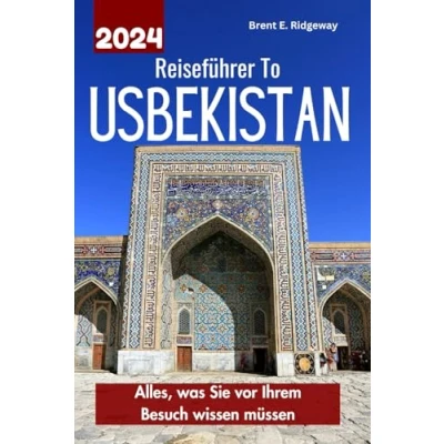 Abbildung von Reiseführer TO Usbekistan 2024: Alles, was Sie vor Ihrem Besuch wissen müssen