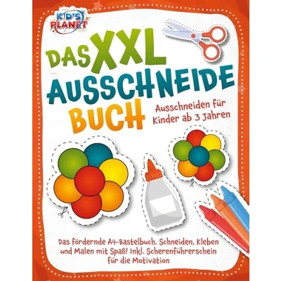 Abbildung von Das XXL Ausschneidebuch Ausschneiden für Kinder ab 3 Jahren: fördernde A4 Bastelbuch. Schneiden, Kleben und Malen mit Spaß! Inkl. Scherenführerschein die Motivation