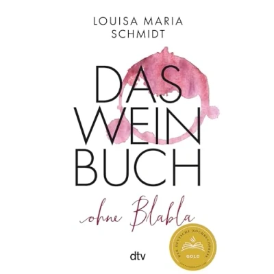 Abbildung von Das Weinbuch ohne Blabla: Weinwissen von @bringflavorhome DEUTSCHER KOCHBUCHPREIS 2023