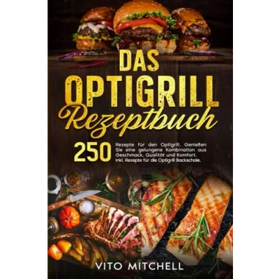 Abbildung von Das Optigrill Rezeptbuch: 250 Rezepte für den Optigrill. Genießen Sie eine gelungene Kombination aus Geschmack, Qualität und Komfort. Inkl. die Backschale.