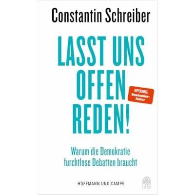 Abbildung von Lasst uns offen reden!: Warum die Demokratie furchtlose Debatten braucht »Constantin Schreiber trifft wirklich punktgenau in und auf Probleme, ... gerade hat.« Klaus Brinkbäumer, mdr Riverboat