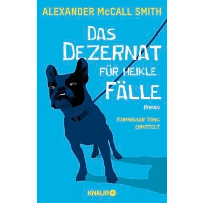 Abbildung von Das Dezernat für heikle Fälle: Roman. Kommissar Varg ermittelt