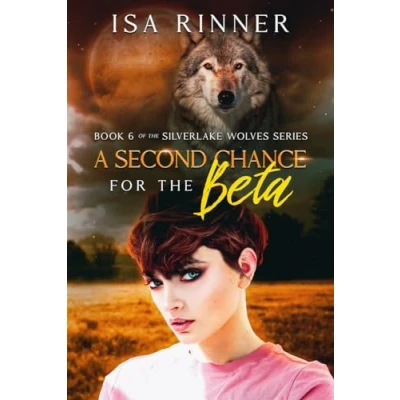 Abbildung von A Second Chance for the Beta: Book 6 of Silverlake Wolves Series