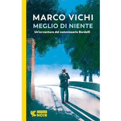 Abbildung von Meglio di niente. Un&#039;avventura del commissario Bordelli (Guanda noir)