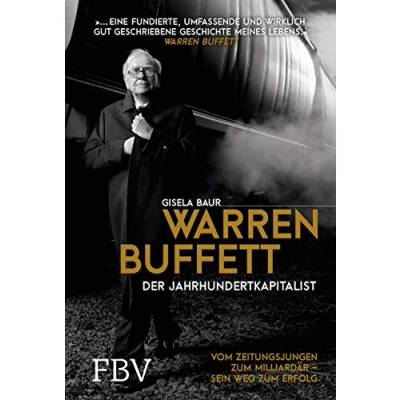Abbildung von Warren Buffett Der Jahrhundertkapitalist: Vom Zeitungsjungen zum Milliardär sein Weg Erfolg