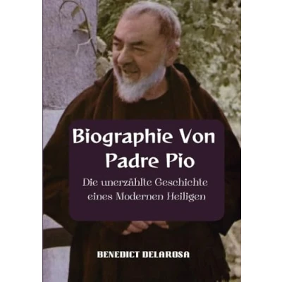 Abbildung von Biographie Von Padre Pio: Die unerzählte Geschichte eines modernen Heiligen