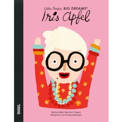 Abbildung von Iris Apfel: Little People, Big Dreams. Deutsche Ausgabe Kinderbuch ab 4 Jahre