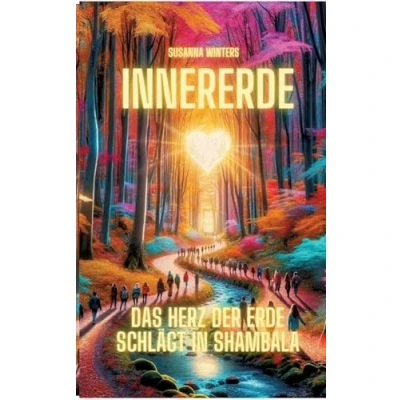 Abbildung von InnerErde Das Herz der Erde schlägt in Shambala: Komm mit auf eine Reise ins Innere unserer