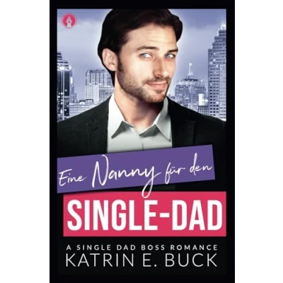 Abbildung von Eine Nanny für den Single Dad: A Dad Boss Romance (San Antonio Billionaires, Band 12)