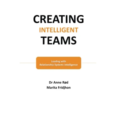 Abbildung von Creating Intelligent Teams: Leading with Relationship Systems Intelligence