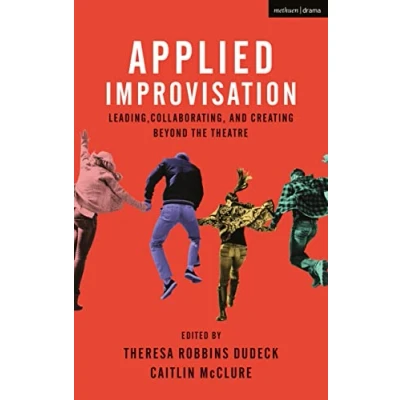 Abbildung von Applied Improvisation: Leading, Collaborating, and Creating Beyond the Theatre