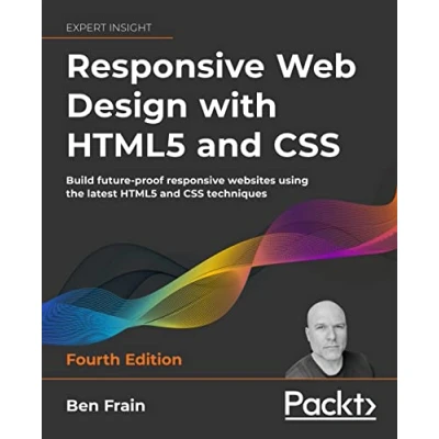Abbildung von responsive Web Design with HTML5 and CSS: Build future proof websites using the latest CSS techniques, 4th Edition