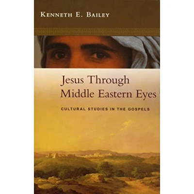 Abbildung von Jesus Through Middle Eastern Eyes: Cultural Studies In The Gospels