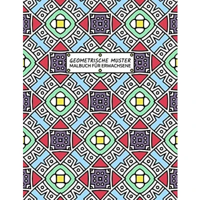Abbildung von Malbuch Für Erwachsene Geometrische Muster: Anti Stress Ausmalbuch mit über 100 Motiven zum Ausmalen Geometrie Ornamente &amp; Formen Kreative Beschäftigung Entspannung Malen entspannen