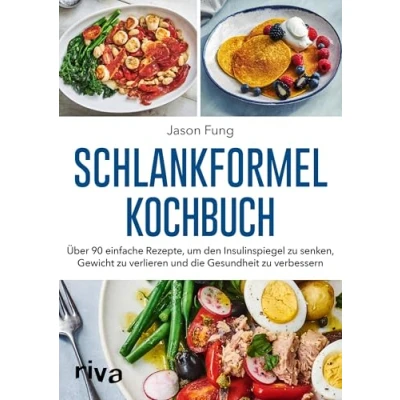 Abbildung von Schlankformel Kochbuch: 100 einfache Rezepte, um den Insulinspiegel zu senken, Gewicht verlieren und die Gesundheit verbessern: Über 90 ... verbessern