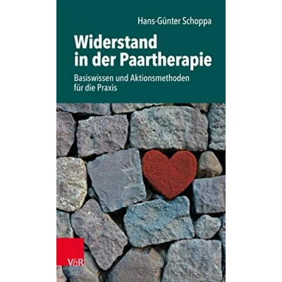 Abbildung von Widerstand in der Paartherapie: Basiswissen und Aktionsmethoden für die Praxis