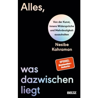 Abbildung von Alles, was dazwischenliegt: Von der Kunst, innere Widersprüche und Mehrdeutigkeit auszuhalten