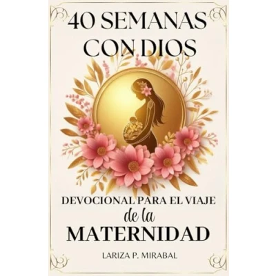 Abbildung von 40 SEMANAS con DIOS. Devocional para EL VIAJE DE LA MATERNIDAD: mujeres embarazadas lecturas inspiradoras, oraciones, afirmaciones ... tus pensamientos y emociones cada semana.