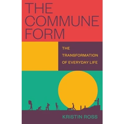 Abbildung von The Commune Form: Transformation of Everyday Life