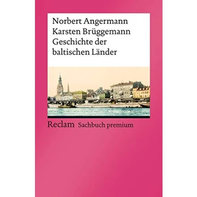 Abbildung von Geschichte der baltischen Länder: Angermann, Norbert; Brüggemann, Karsten die Historie Lettlands, Litauens und Estlands 14163 Aktual. erw. Ausgabe 2022 (Reclams Universal Bibliothek)