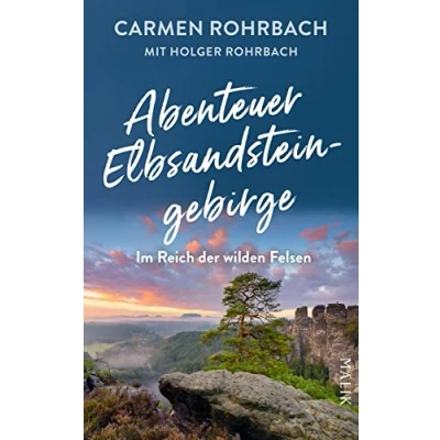 Abbildung von Abenteuer Elbsandsteingebirge Im Reich der wilden Felsen: Eine faszinierende Entdeckungsreise durch die wildromantische Sächsische Schweiz
