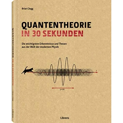 Abbildung von Quantentheorie in 30 Sekunden: Die wichtigsten Erkenntnisse und Thesen aus der Welt modernen Physik