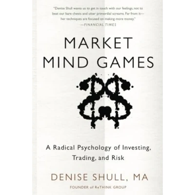 Abbildung von Market Mind Games: A Radical Psychology of Investing, Trading and Risk