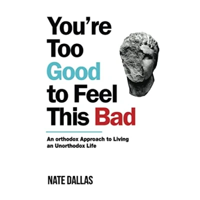 Abbildung von You&#039;re Too Good to Feel This Bad: an Orthodox Approach Living Unorthodox Life